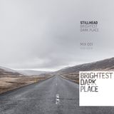 Stillhead - Brightest Dark Place Mix 001