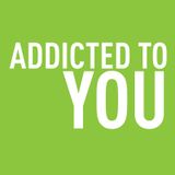 Addicted to you