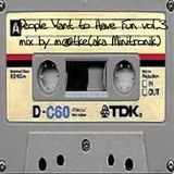 People Want to Have Fun vol.3 mix by m@tke(aka Minitronik)