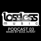 Lossless Music Podcast 03 Mixed By Soul Intent