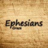 03) Ephesians, Grace