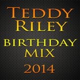 Teddy Riley Birthday Mix 2014