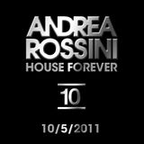 Andrea Rossini - House Forever 10/5/2011