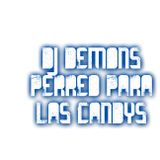 DJ DEMONS: PERREO PARA LAS CANDYS