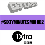 BBC 1Xtra #SixtyMinutes Mix 002