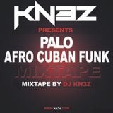 Dj Kn3z - Palo (Afro Cuban Funk) Album Mix
