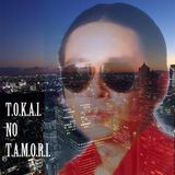 T.O.K.A.I. NO T.A.M.O.R.I.