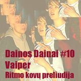 Dainos Dainai #10 Vaiper: Ritmo kovų preliudija