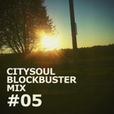 CITYSOUL BLOCKBUSTER MIX #05
