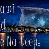 Miami and the Nu-Deep:
