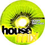 Goses & Edd Max - House Mix 003