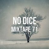 No Dice Mixtape #71