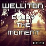 Welliton - Enjoy The Moment EP29