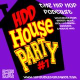 HDD House Party #1 : The Hip Hop Podcast