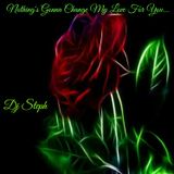 Nothing's gonna change my love for you..