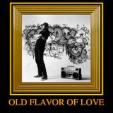OLD FLAVOR OF LOVE