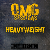 OMG! Sessions: Heavyweight /Mechanik Project
