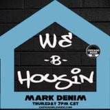 WE B HOUSIN w/ Mark Denim 1-16-14 Robert Roman and Markus D. on the guest spots! Enjoy!
