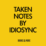 Taken Notes by Idiosync - A mix for Books&More
