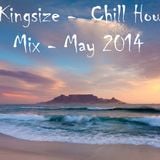 DJ Kingsize - Chill House Mix - May 2014