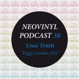 Neovinyl Podcast 38 - Unai Trotti - Foggy London Mix