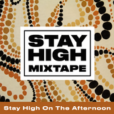 Stay High On The Afternoon - Mixtape #3