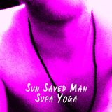 Sun Saved Man - Supa Yoga