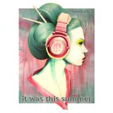 it was this summer