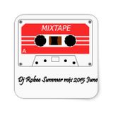 Dj Robee Summer mix 2015 June
