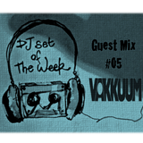 Vakkuum DJ Set of the Week Guest Mix #05