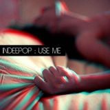 Use Me by Indeepop