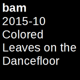 2015-10 Colored Leaves on the Dancefloor