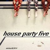 House Party Five © 31.07.2014