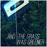 ...and the Grass was Greener