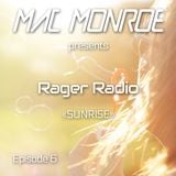 Mac Monroe presents Rager Radio - Episode 6 - Sunrise