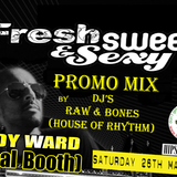 DJ's Raw & Bones (House Of Rhythm) Fresh Sweet & Sexy Promo Mix 26th May 2012