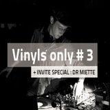 Vinyls Only #3 DR MIETTE ! 22/10/2014