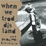 when we trod dis land ... longside Bredda Robin