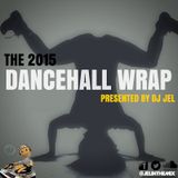 DJ JEL PRESENTS | 2015 DANCEHALL WRAP UP
