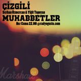 Çizgili Muhabbetler 10 Ekim 2014 - Serhan Özmercan & Yiğit Topoyan