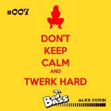 BADBASS - Episode 007 (Twerk Hard)