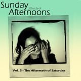 Sunday Afternoons Vol. 5 - The Aftermath of Saturday