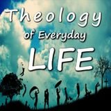 2015_07_12 Theology of Every Day Life Lesson 1- Social Dimensions of Everyday Life (Part 2)