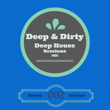 Deep & Dirty Sessions - 002 - Deep House Sessions - 001 - Mixed by Ed Surreal