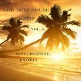 Low Deep House 2013 Vol. 5 Easy Listening Edition