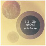 I GET DEEP // Podcast# 11 by Tom Ameri