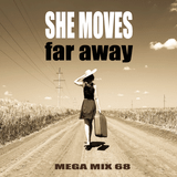 Mega Mix 68 - She Moves (far away)