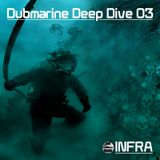 Dubmarine Deep Dive 03 – INFRA