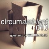 Circumambient 010 ... Guest Mix by Warren Daly