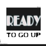 Ready To Go Up